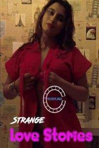 18+ Strange Love Stories (2021) Nuefliks Hindi Short Film| Drama, Romance | India