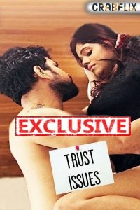 18+ Trust Issues S01E05 WebSeries (2021) | Drama, Romance | India