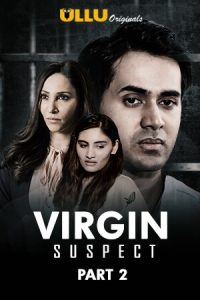 18+ Virgin Suspect Part: 2 S01 Complete Web Series (2021) | Drama, Romance |India