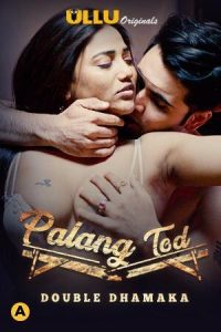 18+ Palang Tod: Double Dhamaka S01 Complete WebSeries (2021)| Drama, Romance | India