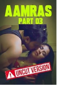 18+ Aaamras Part 3 [Uncut Vers]Short Film (2020)| Drama, Romance | India