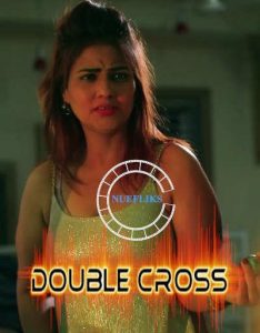 18+ Double Cross 2021 Nuefliks Originals Hindi Short Film