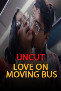 18+ Love on Moving Bus S01E01 UNCUT Web Series (2021)| Drama, Romance | India
