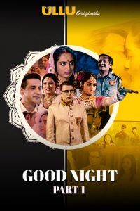 18+ Good Night Part: 1 S01 Complete WebSeries (2021)| Drama,Romance |India