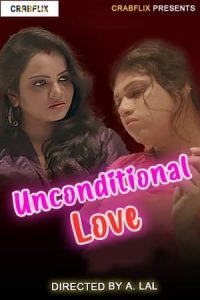 Unconditional Love S01 E02 (2021) UNCUT Hindi Hot Web Series Crabflix
