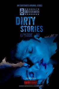 Dirty Stories S01 E03 (2020) UNRATED Bangla Hot Web Series EightShots Originals