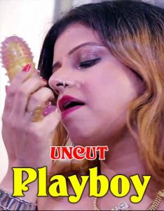 Playboy (2021) UNCUT Hindi Hot Web Series Nuefliks
