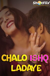 Chalo Ishq Ladaye (2021) Hindi Short Film ShotFlix