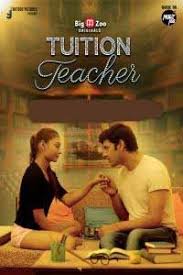 Tuition Teacher (2020) Hindi Hot Web Series BigMovieZoo