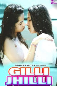 Gilli Jhilli (2021) PrimeShots Hindi S01E01 Hot Web Series