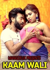 Kaam Wali (2021) Hindi Hot Short Film MangoFlix