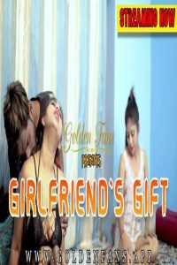 Girlfriend’s Gift (2022) Hindi Hot Short Film GoldenFans