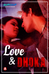 Love And Dhoka (2022) Hindi S01E02 Hot Web Series GupChup