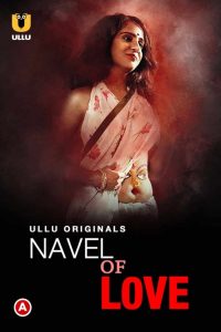 Navel Of Love (2022) Hindi Hot Web Series Season 01 Complete Ullu