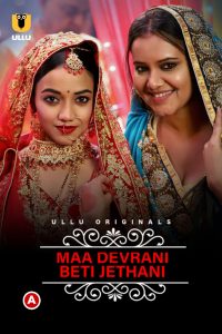 Maa Devrani Beti Jethani (Charmsukh) S01 (2022) Hindi Web Series Ullu