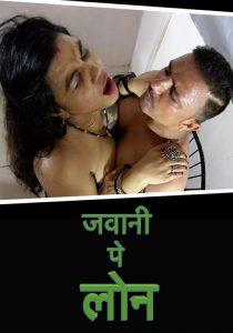 Jawani Pe Loan (2022) Hindi Hot Short Film