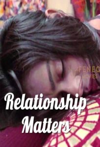 Relationship Matters (2022) Hindi Hot Short Film Feneo