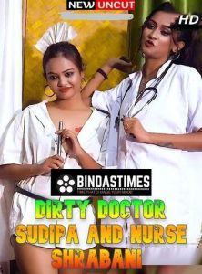 Dirty Doctor Sudipa and Nurse Shrabani (2022) Hindi Short Film BindasTimes