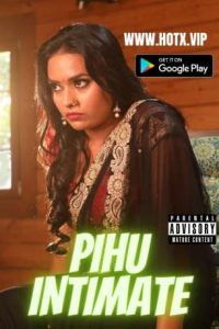 Pihu Intimate (2022) Hindi Hot Short Film Hotx
