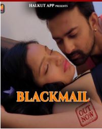 Blackmail (2022) Hindi Hot Short Film HalKut
