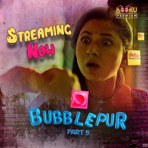 Bubblepur Part 5 (2021) Hindi Web Series Kooku Originals