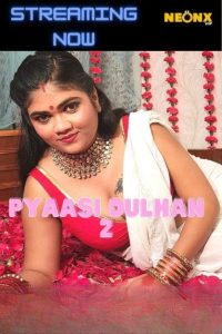Pyaasi Dulhan 2 (2022) Hindi Short Film NeonX Originals