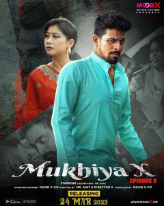Mukhiya X S01E02 (2023) Hindi Web Series MoodX