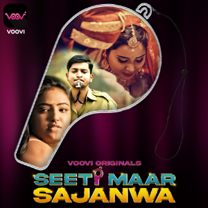 Seeti Maar Sajanwa S01E02 (2023) Hindi Web Series Voovi