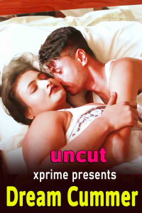 Dream Cummer (2023) Uncut Hindi Hot Short Film Xprime