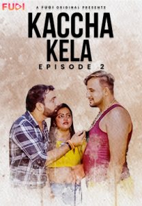 Kacha Kela S01E02 (2023) Uncut Hindi Web Series Fugi
