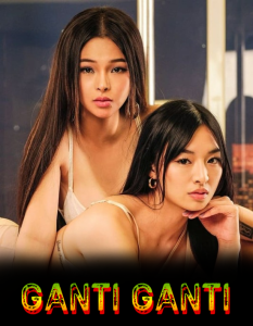 Ganti Ganti (2023) Tagalog Hot Movie Vivamax