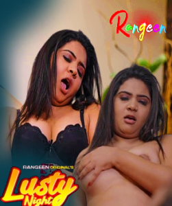 Lust Night S01E01 (2023) Hindi Hot Web Series Rangeen