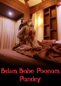 Bdsm Babe Poonam Pandey (2024) Short Film Uncut